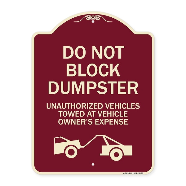 Do Not Block Dumpster Unauthorized Vehicles Towed Owner Expense Alum, 18" L, 24" H, BU-1824-24163